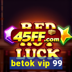 betok vip 99
